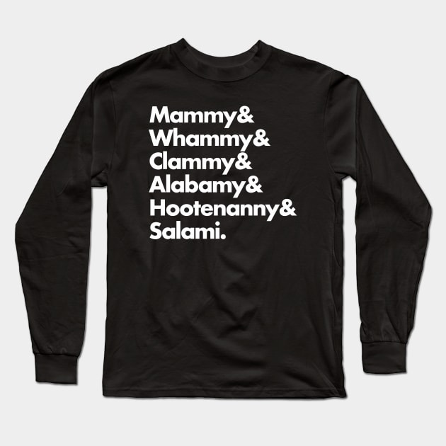 Mammy & Whammy & Clammy & Alabamy & Hootenanny & Salami. Long Sleeve T-Shirt by Golden Girls Quotes